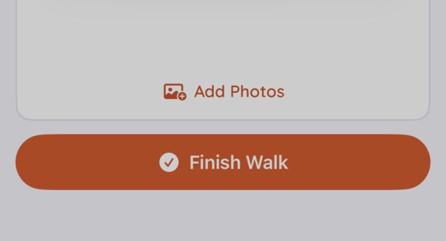 The bottom of the walk screen: the photo card with Add Photos and Take Photo, and the big Finish Walk button.